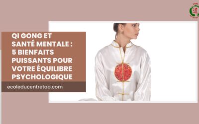 Qi Gong et Santé Mentale : 5 Bienfaits Puissants pour Votre Équilibre Psychologique